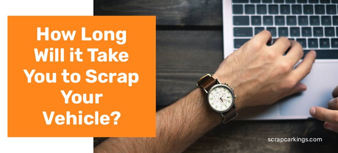 How Long Will it Take You to Scrap Your Vehicle_ (1)