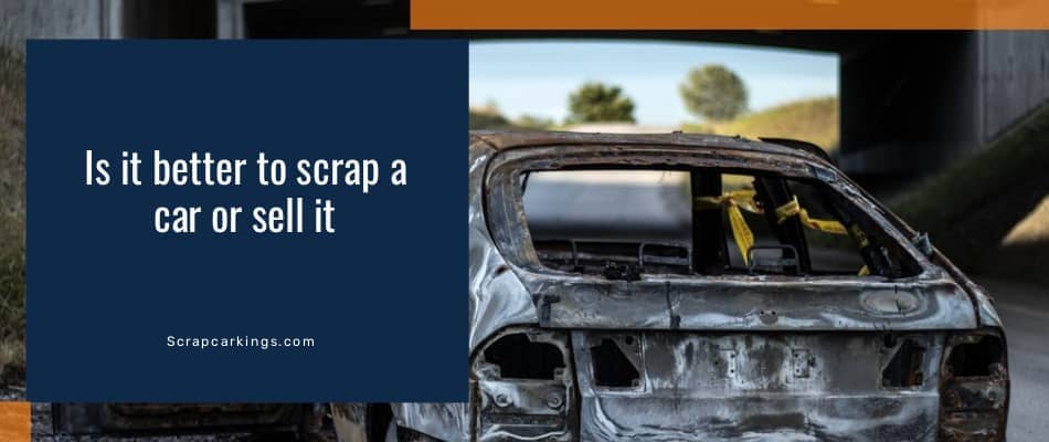 is it better to scrap a car or sell it