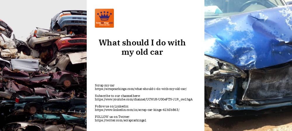 What should I do with my old car