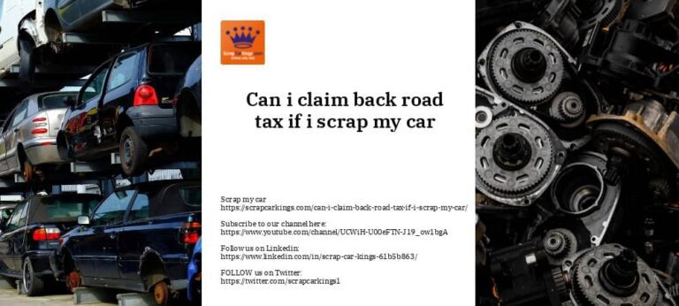 can-i-claim-back-road-tax-if-i-scrap-my-car-scrap-car-kings