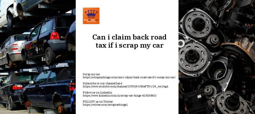 can i claim back road tax if i scrap my car