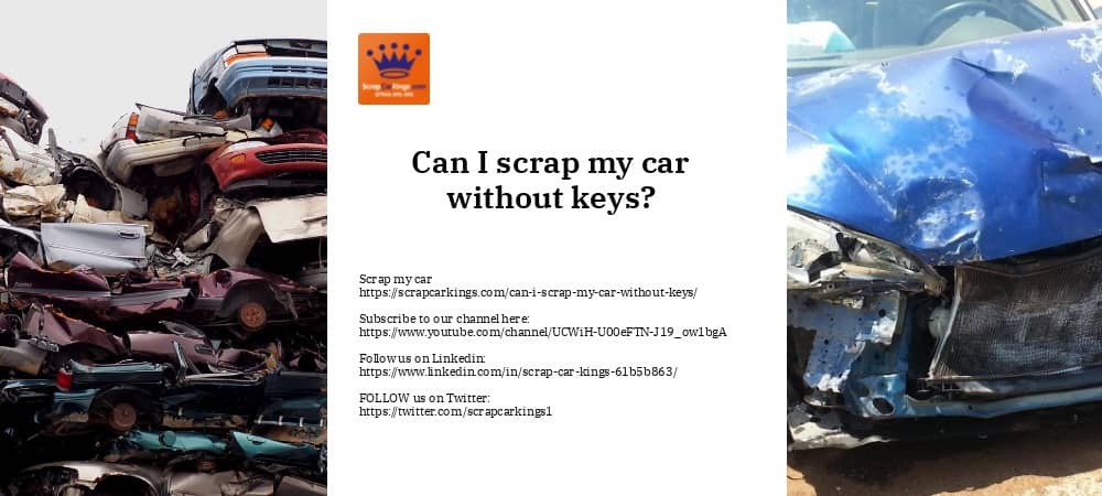 Can I scrap my car without keys 