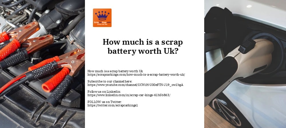 How much is a scrap battery worth Uk
